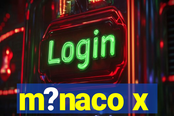 m?naco x