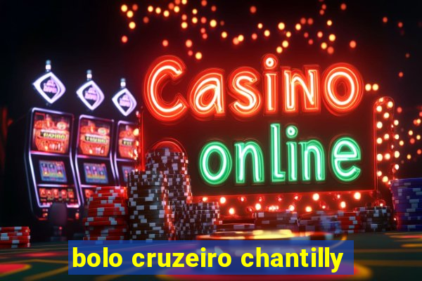 bolo cruzeiro chantilly