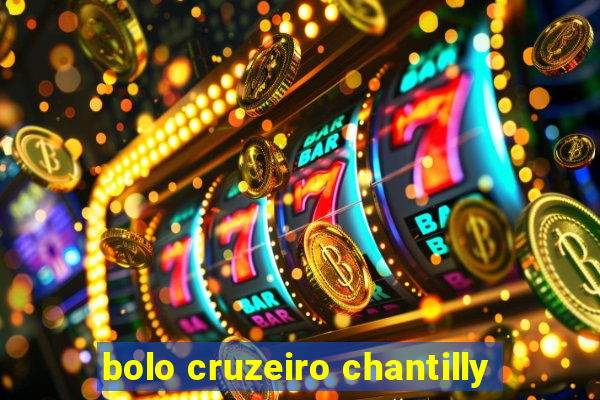 bolo cruzeiro chantilly