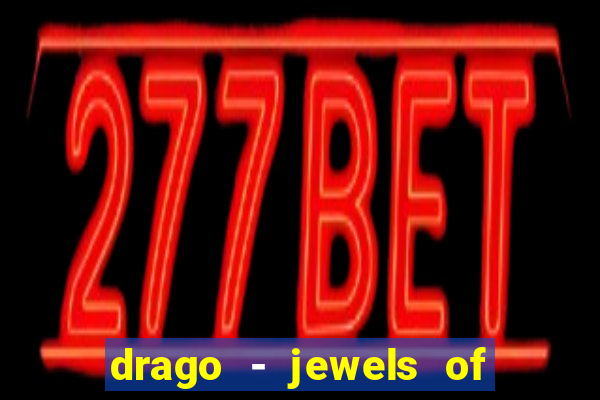 drago - jewels of fortune slot