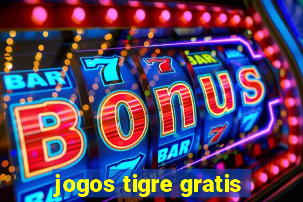 jogos tigre gratis