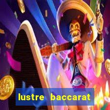 lustre baccarat mais caro