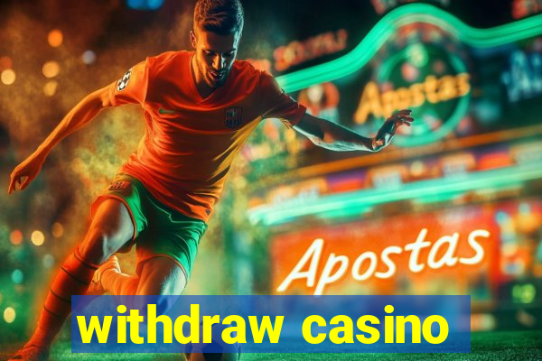 withdraw casino