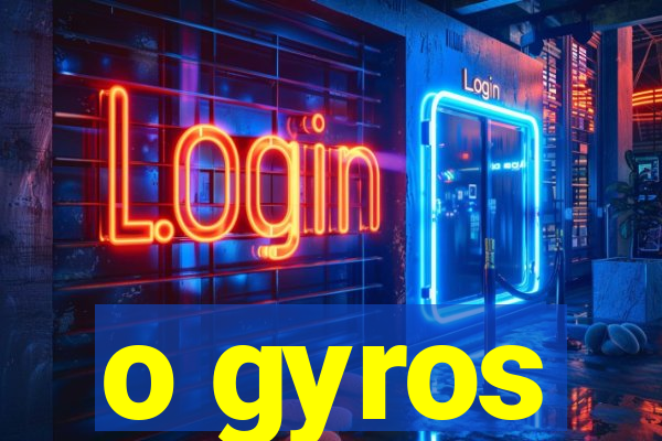 o gyros