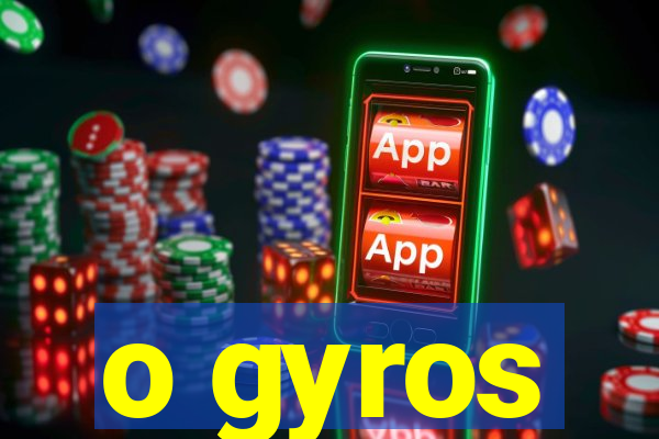 o gyros