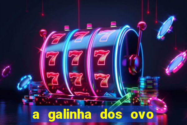 a galinha dos ovo de ouro pdf