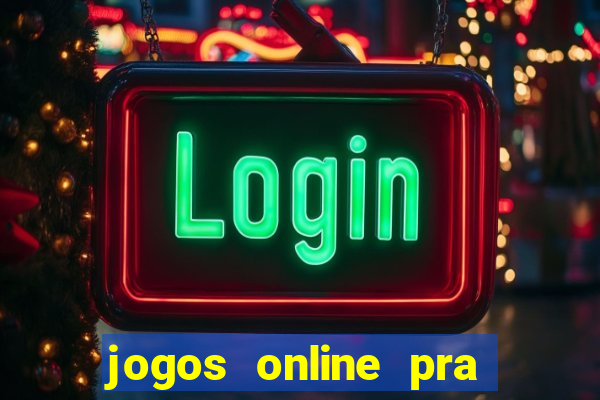 jogos online pra ganhar dinheiro