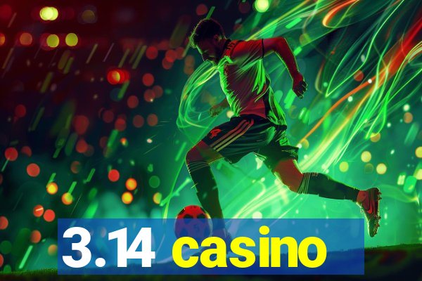 3.14 casino