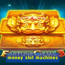 money slot machines