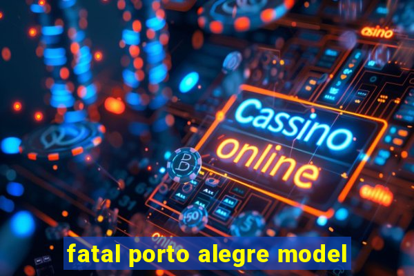 fatal porto alegre model