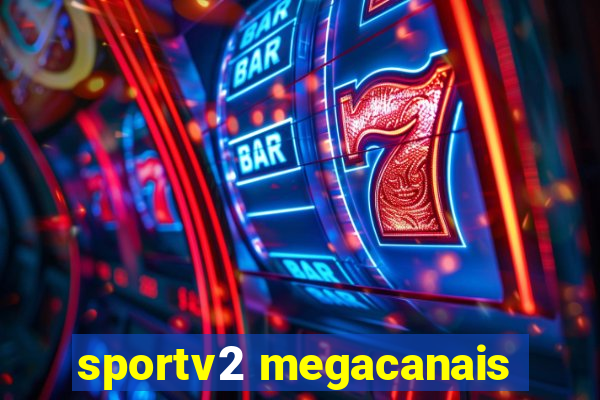 sportv2 megacanais