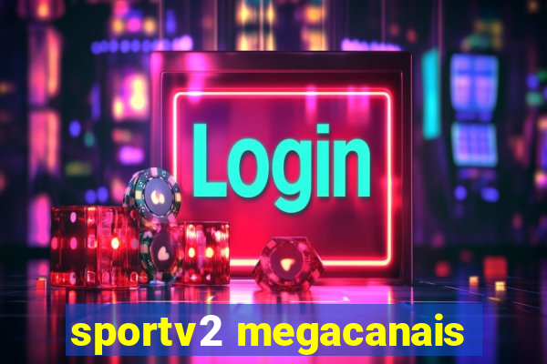 sportv2 megacanais