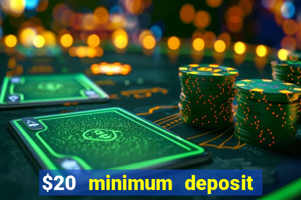 $20 minimum deposit casino canada