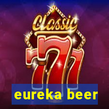 eureka beer