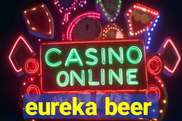 eureka beer