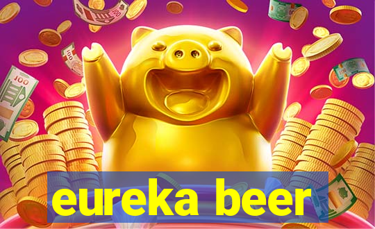 eureka beer