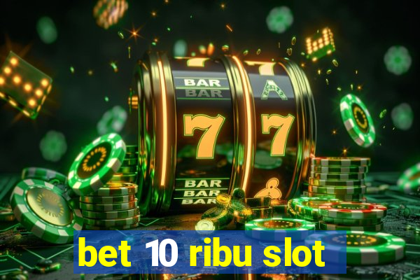 bet 10 ribu slot