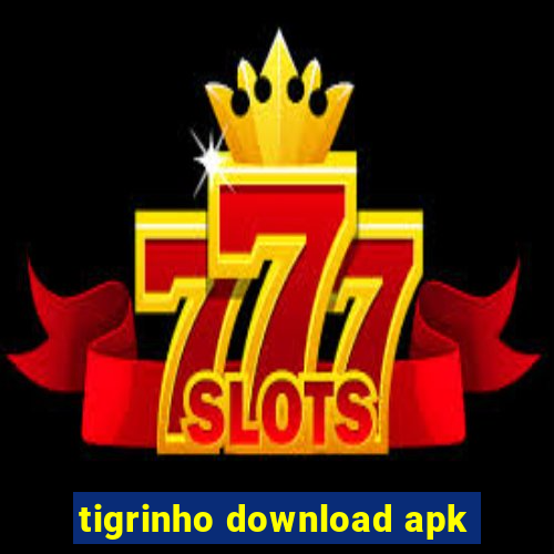 tigrinho download apk