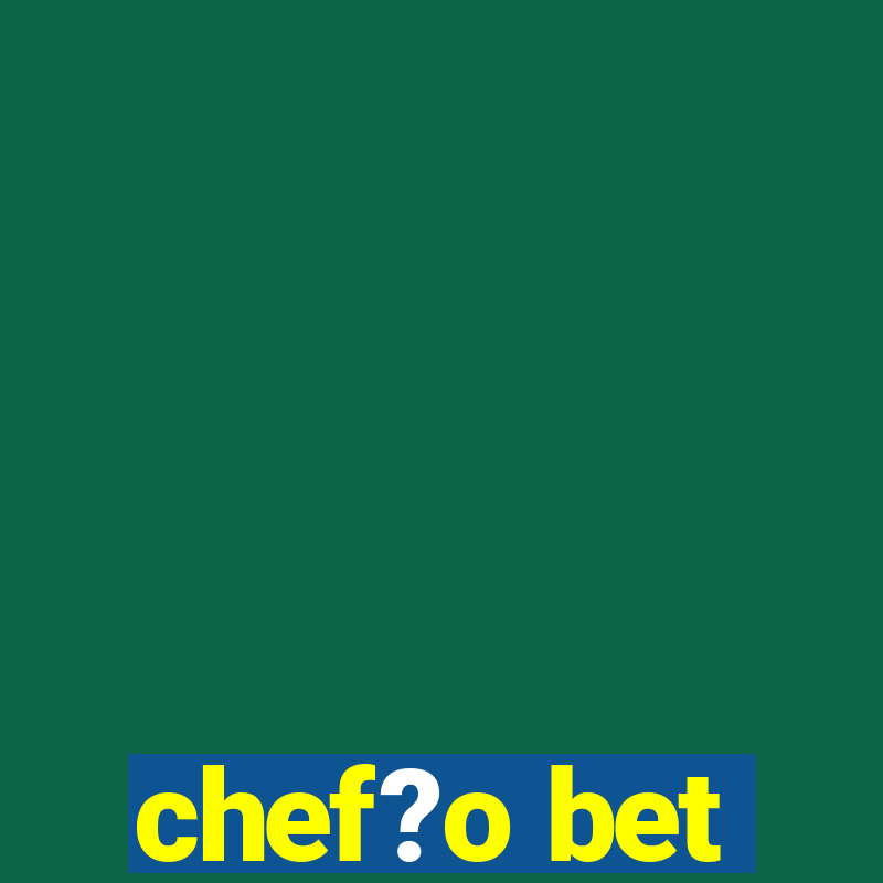 chef?o bet