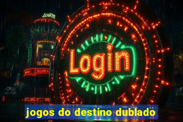 jogos do destino dublado