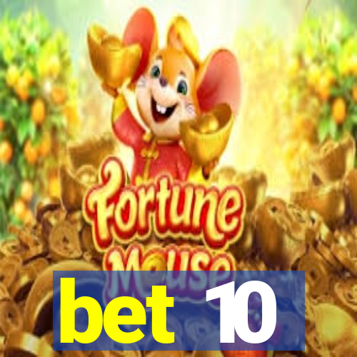 bet 10