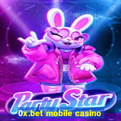 0x.bet mobile casino