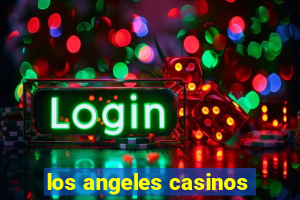 los angeles casinos