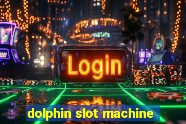 dolphin slot machine