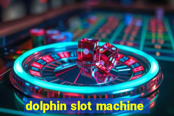 dolphin slot machine