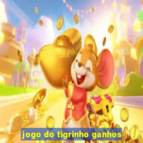 jogo do tigrinho ganhos