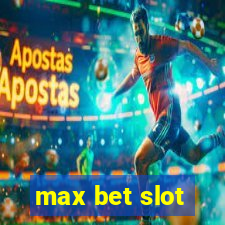 max bet slot