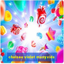 chelsea violet manyvids