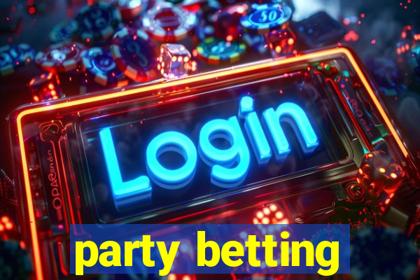 party betting