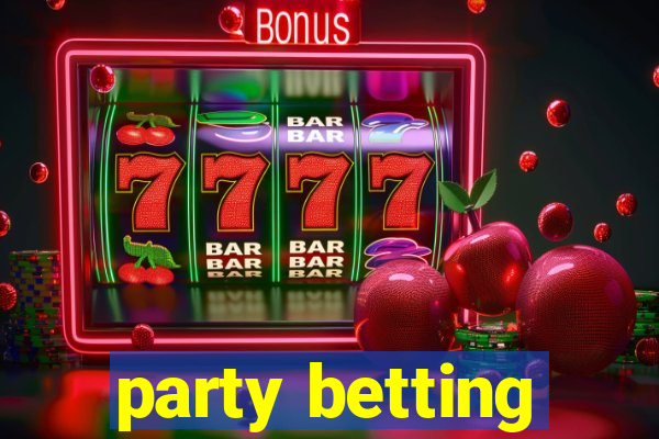 party betting