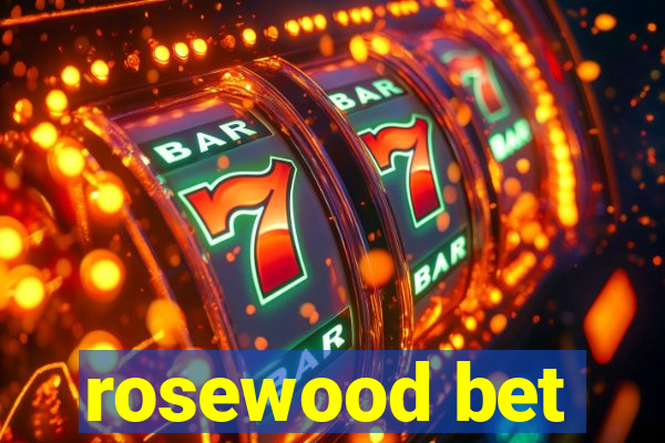 rosewood bet