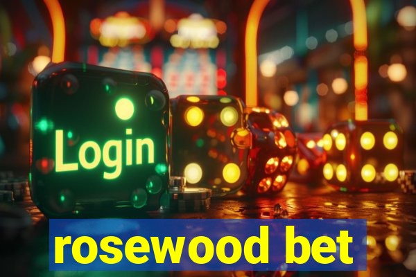 rosewood bet