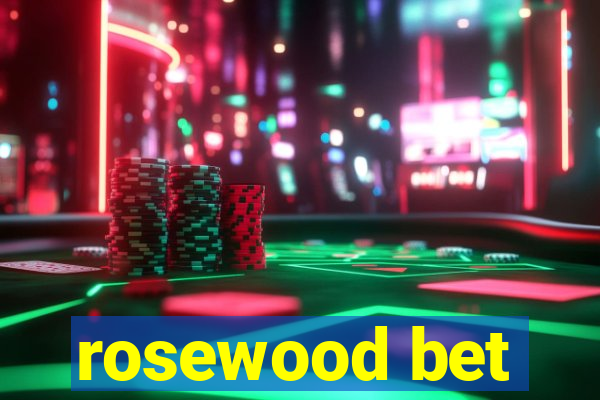 rosewood bet