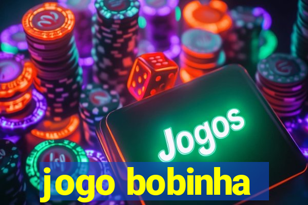 jogo bobinha