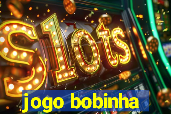 jogo bobinha