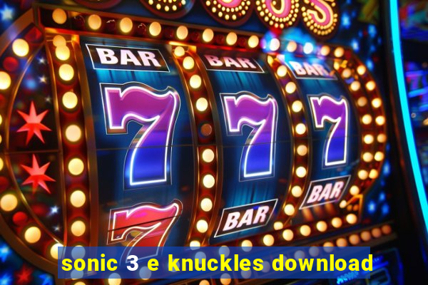 sonic 3 e knuckles download