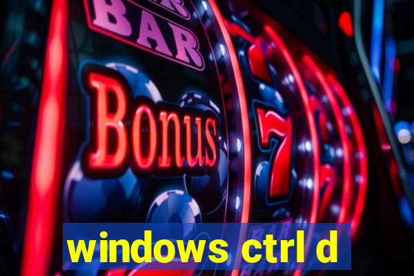 windows ctrl d