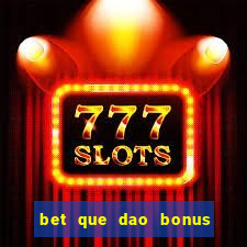 bet que dao bonus no cadastro