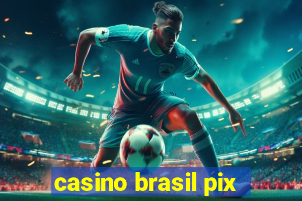 casino brasil pix