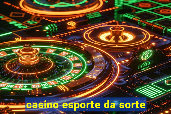 casino esporte da sorte