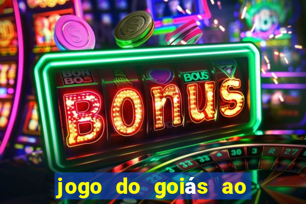 jogo do goiás ao vivo hoje