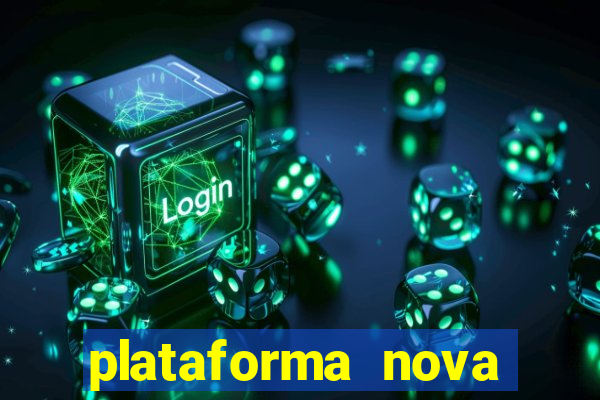 plataforma nova pagando muito