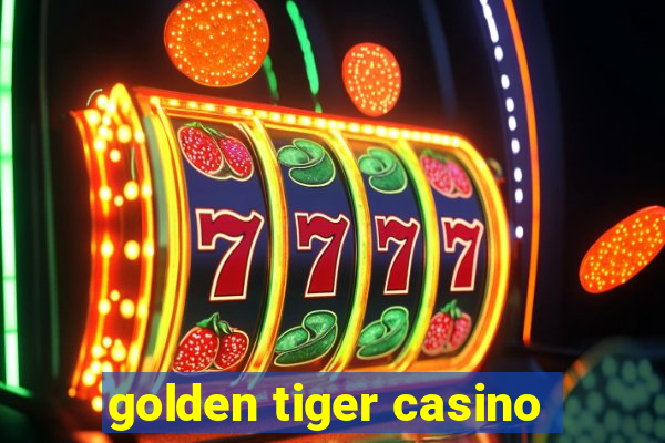 golden tiger casino