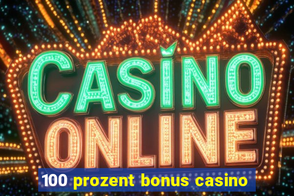 100 prozent bonus casino