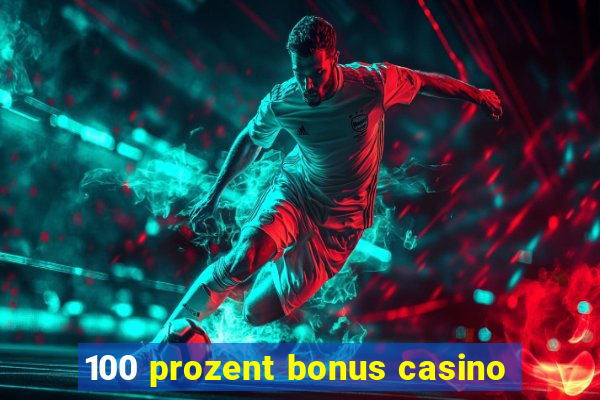 100 prozent bonus casino