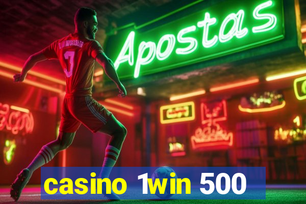 casino 1win 500